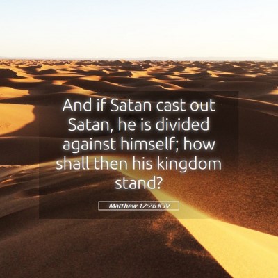 Picture 05 - Matthew 12:26 KJV - And if Satan cast out Satan, he is divided - Bible Verse Picture