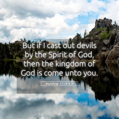 Picture 05 - Matthew 12:28 KJV - But if I cast out devils by the Spirit of God, - Bible Verse Picture