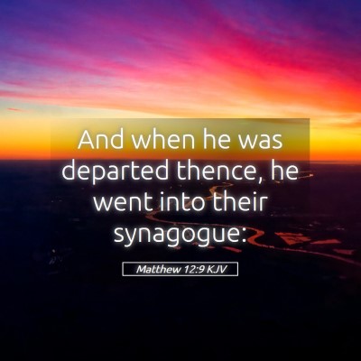 Picture 05 - Matthew 12:9 KJV - And when he was departed thence, he went into - Bible Verse Picture