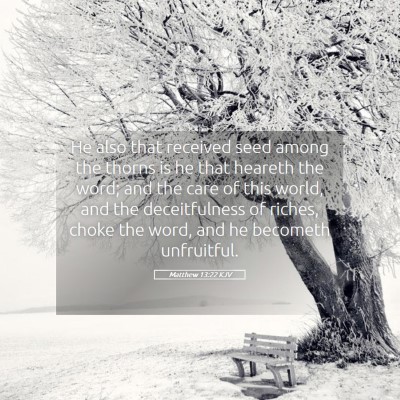 Picture 05 - Matthew 13:22 KJV - He also that received seed among the thorns is he - Bible Verse Picture