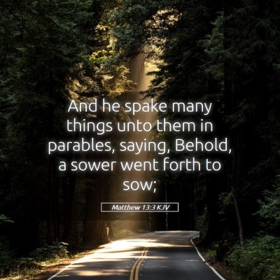 Picture 05 - Matthew 13:3 KJV - And he spake many things unto them in parables, - Bible Verse Picture