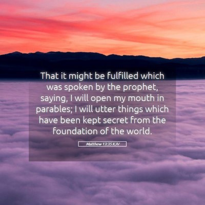 Picture 05 - Matthew 13:35 KJV - That it might be fulfilled which was spoken by - Bible Verse Picture