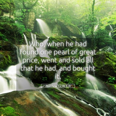 Picture 05 - Matthew 13:46 KJV - Who, when he had found one pearl of great price, - Bible Verse Picture