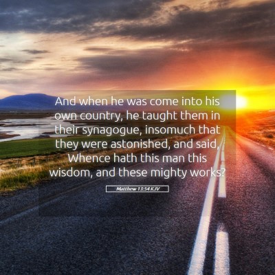 Picture 05 - Matthew 13:54 KJV - And when he was come into his own country, he - Bible Verse Picture