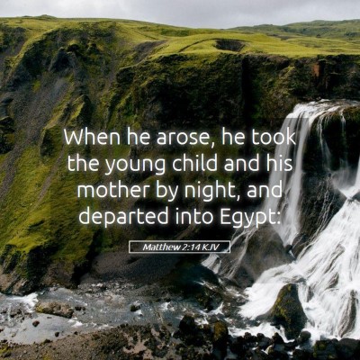 Picture 05 - Matthew 2:14 KJV - When he arose, he took the young child and his - Bible Verse Picture