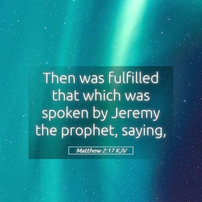 Picture 05 - Matthew 2:17 KJV - Then was fulfilled that which was spoken by - Bible Verse Picture