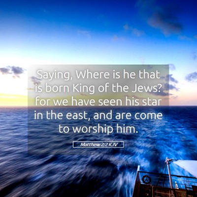 Picture 05 - Matthew 2:2 KJV - Saying, Where is he that is born King of the - Bible Verse Picture