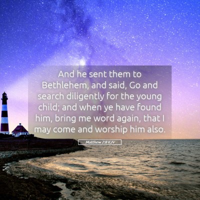 Picture 05 - Matthew 2:8 KJV - And he sent them to Bethlehem, and said, Go and - Bible Verse Picture