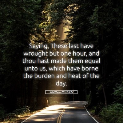 Picture 05 - Matthew 20:12 KJV - Saying, These last have wrought but one hour, and - Bible Verse Picture