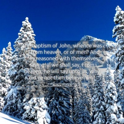 Picture 05 - Matthew 21:25 KJV - The baptism of John, whence was it? from heaven, - Bible Verse Picture