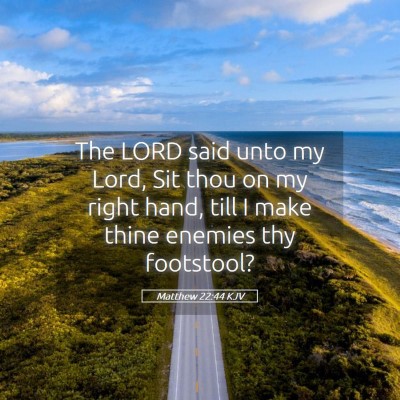 Picture 05 - Matthew 22:44 KJV - The LORD said unto my Lord, Sit thou on my right - Bible Verse Picture