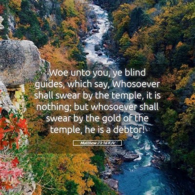 Picture 05 - Matthew 23:16 KJV - Woe unto you, ye blind guides, which say, - Bible Verse Picture