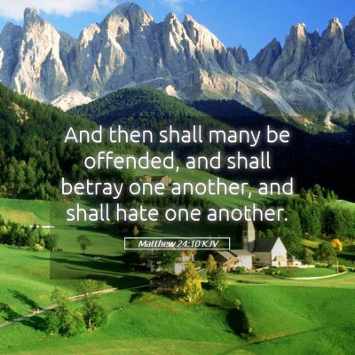 Picture 05 - Matthew 24:10 KJV - And then shall many be offended, and shall betray - Bible Verse Picture