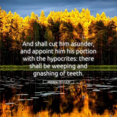 Picture 05 - Matthew 24:51 KJV - And shall cut him asunder, and appoint him his - Bible Verse Picture