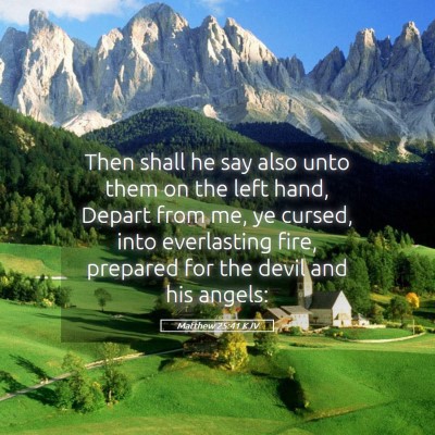 Picture 05 - Matthew 25:41 KJV - Then shall he say also unto them on the left - Bible Verse Picture