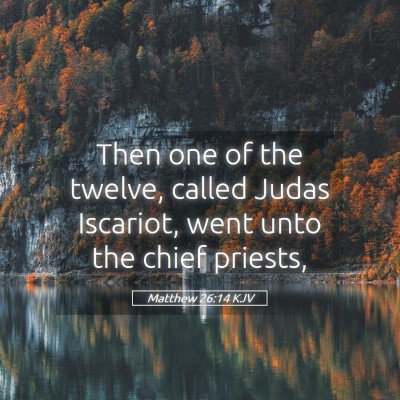 Picture 05 - Matthew 26:14 KJV - Then one of the twelve, called Judas Iscariot, - Bible Verse Picture