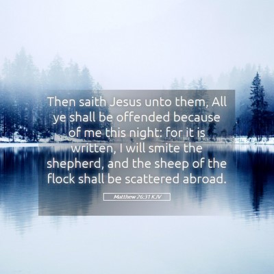 Picture 05 - Matthew 26:31 KJV - Then saith Jesus unto them, All ye shall be - Bible Verse Picture