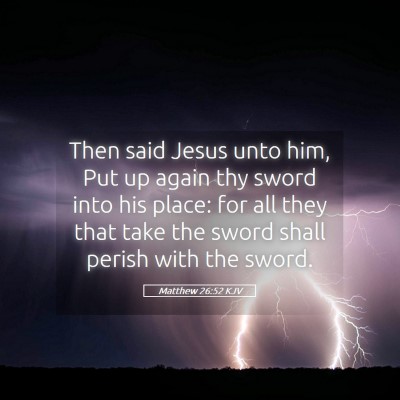 Picture 05 - Matthew 26:52 KJV - Then said Jesus unto him, Put up again thy sword - Bible Verse Picture