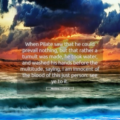 Picture 05 - Matthew 27:24 KJV - When Pilate saw that he could prevail nothing, - Bible Verse Picture