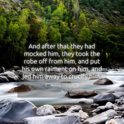 Picture 05 - Matthew 27:31 KJV - And after that they had mocked him, they took the - Bible Verse Picture