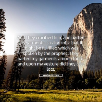 Picture 05 - Matthew 27:35 KJV - And they crucified him, and parted his garments, - Bible Verse Picture