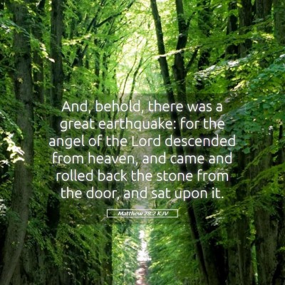 Picture 05 - Matthew 28:2 KJV - And, behold, there was a great earthquake: for - Bible Verse Picture