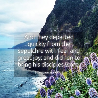Picture 05 - Matthew 28:8 KJV - And they departed quickly from the sepulchre with - Bible Verse Picture
