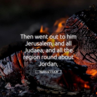 Picture 05 - Matthew 3:5 KJV - Then went out to him Jerusalem, and all Judaea, - Bible Verse Picture