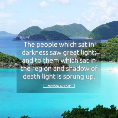 Picture 05 - Matthew 4:16 KJV - The people which sat in darkness saw great light; - Bible Verse Picture