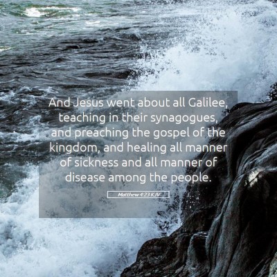 Picture 05 - Matthew 4:23 KJV - And Jesus went about all Galilee, teaching in - Bible Verse Picture
