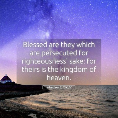 Picture 05 - Matthew 5:10 KJV - Blessed are they which are persecuted for - Bible Verse Picture