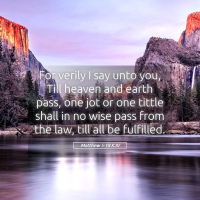 Picture 05 - Matthew 5:18 KJV - For verily I say unto you, Till heaven and earth - Bible Verse Picture