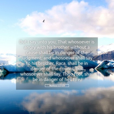 Picture 05 - Matthew 5:22 KJV - But I say unto you, That whosoever is angry with - Bible Verse Picture