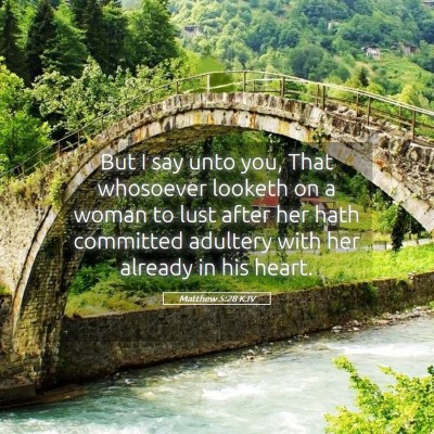 Picture 05 - Matthew 5:28 KJV - But I say unto you, That whosoever looketh on a - Bible Verse Picture