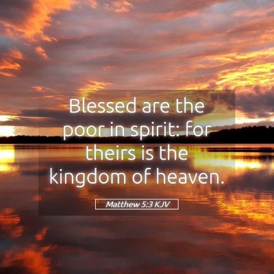Picture 05 - Matthew 5:3 KJV - Blessed are the poor in spirit: for theirs is the - Bible Verse Picture