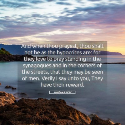 Picture 05 - Matthew 6:5 KJV - And when thou prayest, thou shalt not be as the - Bible Verse Picture