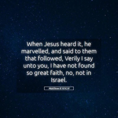Picture 05 - Matthew 8:10 KJV - When Jesus heard it, he marvelled, and said to - Bible Verse Picture