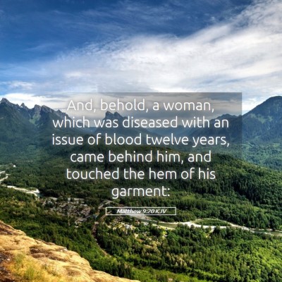 Picture 05 - Matthew 9:20 KJV - And, behold, a woman, which was diseased with an - Bible Verse Picture