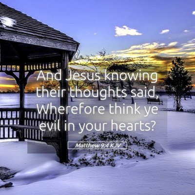 Picture 05 - Matthew 9:4 KJV - And Jesus knowing their thoughts said, Wherefore - Bible Verse Picture