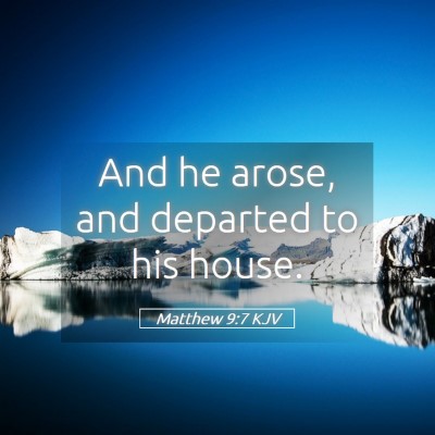Picture 05 - Matthew 9:7 KJV - And he arose, and departed to his - Bible Verse Picture