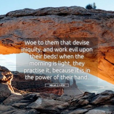 Picture 05 - Micah 2:1 KJV - Woe to them that devise iniquity, and work evil - Bible Verse Picture