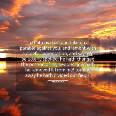 Picture 05 - Micah 2:4 KJV - In that day shall one take up a parable against - Bible Verse Picture