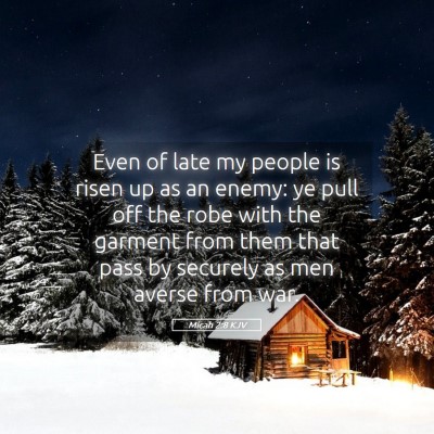 Picture 05 - Micah 2:8 KJV - Even of late my people is risen up as an enemy: - Bible Verse Picture