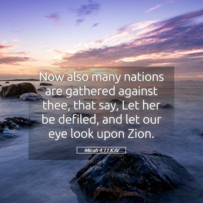 Picture 05 - Micah 4:11 KJV - Now also many nations are gathered against thee, - Bible Verse Picture