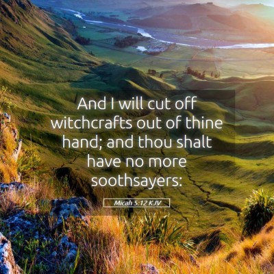 Picture 05 - Micah 5:12 KJV - And I will cut off witchcrafts out of thine hand; - Bible Verse Picture
