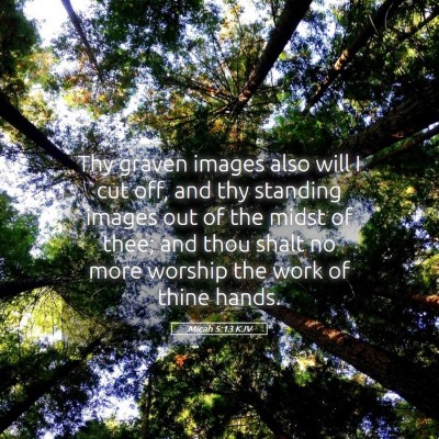 Picture 05 - Micah 5:13 KJV - Thy graven images also will I cut off, and thy - Bible Verse Picture