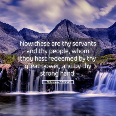 Picture 05 - Nehemiah 1:10 KJV - Now these are thy servants and thy people, whom - Bible Verse Picture