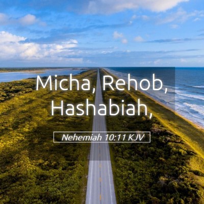 Picture 05 - Nehemiah 10:11 KJV - Micha, Rehob, - Bible Verse Picture