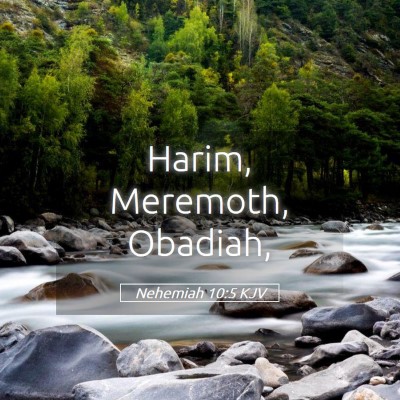 Picture 05 - Nehemiah 10:5 KJV - Harim, Meremoth, - Bible Verse Picture