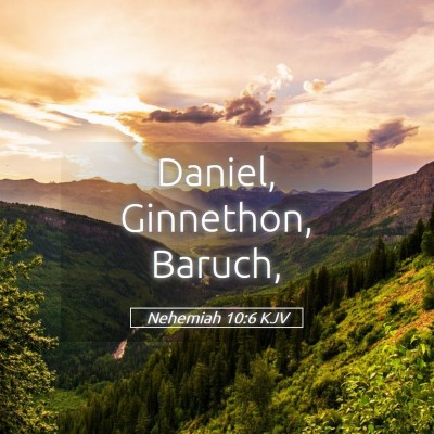 Picture 05 - Nehemiah 10:6 KJV - Daniel, Ginnethon, - Bible Verse Picture